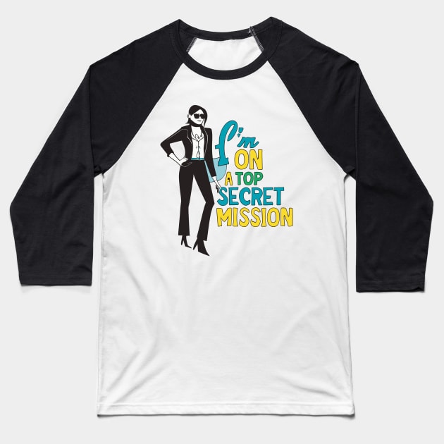 I'm On A Top Secret Mission Secret Agent Birthday Baseball T-Shirt by CosmicCat